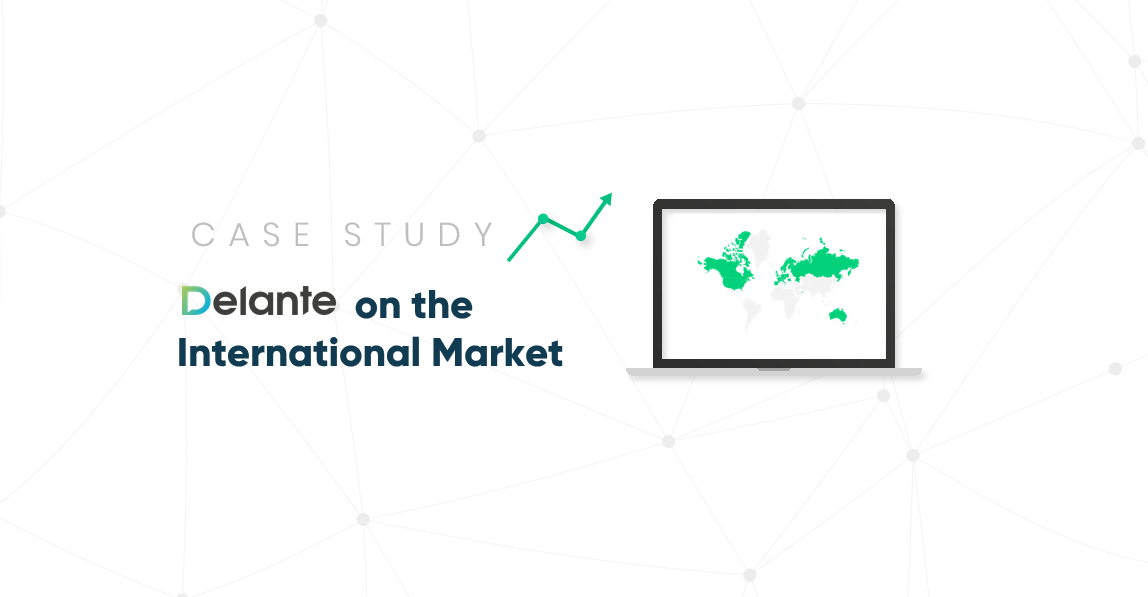 Delante’s Successes on The International Market. Case Study